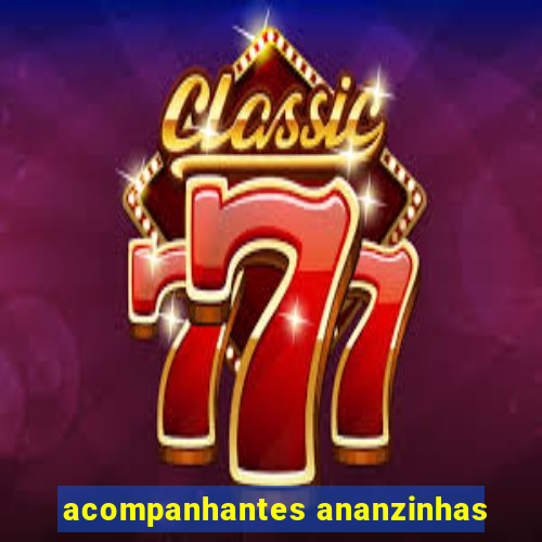 acompanhantes ananzinhas